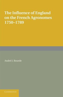 The Influence of England on the French Agronomes, 1750 1789 - Bourde, Andre J.