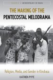 The Making of the Pentecostal Melodrama (eBook, ePUB)