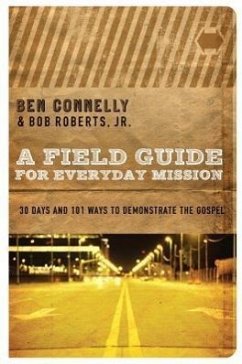 A Field Guide for Everyday Mission - Connelly, Ben; Roberts, Bob