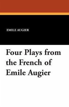 Four Plays from the French of Emile Augier - Augier, Emile