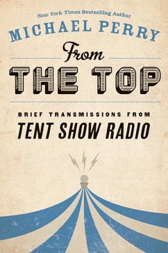 From the Top: Brief Transmissions from Tent Show Radio - Perry, Michael