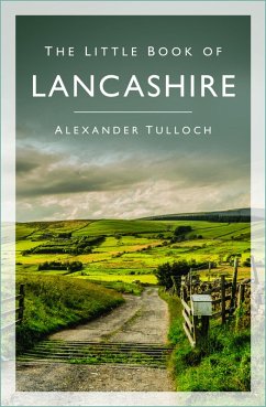 The Little Book of Lancashire (eBook, ePUB) - Tulloch, Alexander