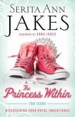 Princess Within for Teens: Discovering Your Royal Inheritance