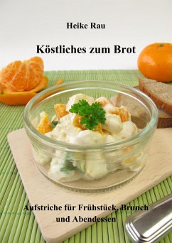 Köstliches zum Brot - Aufstriche für Frühstück, Brunch und Abendessen (eBook, ePUB) - Rau, Heike