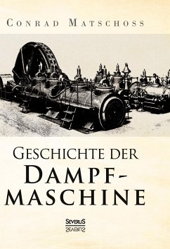 Geschichte der Dampfmaschine - Matschoß, Conrad