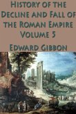 The History of the Decline and Fall of the Roman Empire Vol. 5 (eBook, ePUB)