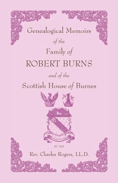 Genealogical Memoirs of the Family of Robert Burns and of the Scottish House of Burnes - Rogers, Charles