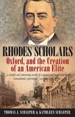 Rhodes Scholars, Oxford, and the Creation of an American Elite (eBook, ePUB) - Schaeper, Thomas J.; Schaeper, Kathleen