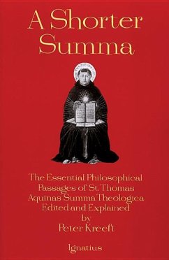 A Shorter Summa: The Essential Philosophical Passages of St. Thomas Aquinas' Summa Theologica Edited and Explained for Beginners - Kreeft, Peter