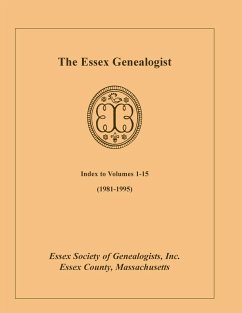 The Essex Genealogist, Index to Volumes 1-15 (1981-1995) - Essex Society of Genealogists, Inc