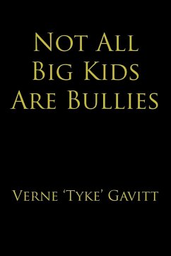 Not All Big Kids Are Bullies - Gavitt, Verne 'Tyke'