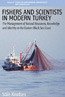 Fishers and Scientists in Modern Turkey (eBook, PDF) - Knudsen, Stale