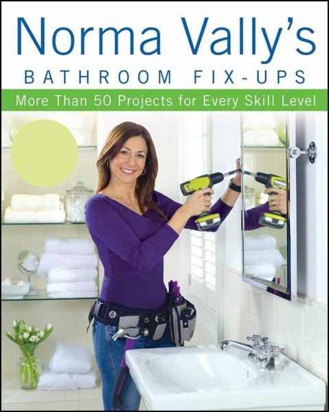Norma Vally's Bathroom Fix-Ups (eBook, ePUB) Norma Vally's Bathroom Fix-Ups (eBook, ePUB)