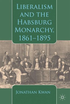 Liberalism and the Habsburg Monarchy, 1861-1895 - Kwan, J.