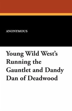 Young Wild West's Running the Gauntlet and Dandy Dan of Deadwood