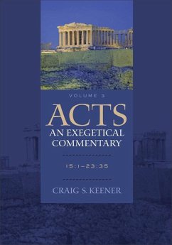 Acts: An Exegetical Commentary - 15:1-23:35 - Keener, Craig S.