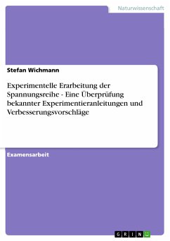 Experimentelle Erarbeitung der Spannungsreihe - Eine Überprüfung bekannter Experimentieranleitungen und Verbesserungsvorschläge (eBook, PDF) - Wichmann, Stefan
