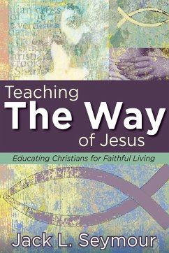 Teaching the Way of Jesus - Seymour, Jack L.