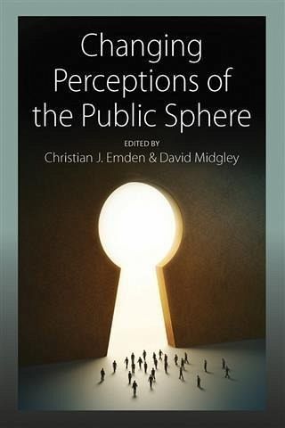 Changing Perceptions of the Public Sphere (eBook, PDF) Changing Perceptions of the Public Sphere (eBook, PDF)