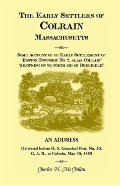 The Early Settlers of Colrain, Massachusetts - McClellen, Charles H.