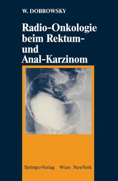 Radio-Onkologie beim Rektum- und Anal-Karzinom - Dobrowsky, Werner