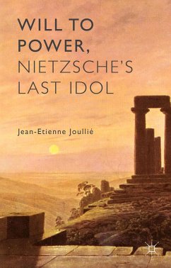 Will to Power, Nietzsche's Last Idol - Joullié, Jean-Etienne