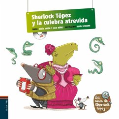 Sherlock Tópez y la culebra atrevida - Núñez, Dolores; Antón, Rocío; Serrano, Lucía