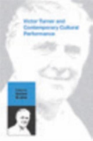 Victor Turner and Contemporary Cultural Performance (eBook, PDF) Victor Turner and Contemporary Cultural Performance (eBook, PDF)