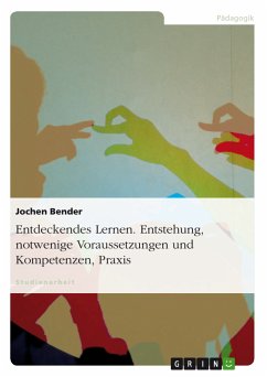 Entdeckendes Lernen. Entstehung, notwendige Voraussetzungen und Kompetenzen, Praxis (eBook, PDF)