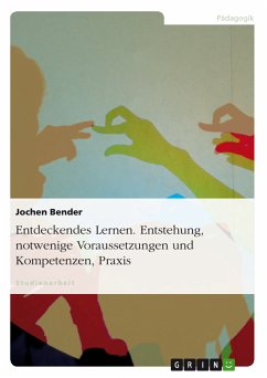 Entdeckendes Lernen. Entstehung, notwendige Voraussetzungen und Kompetenzen, Praxis (eBook, PDF) - Bender, Jochen