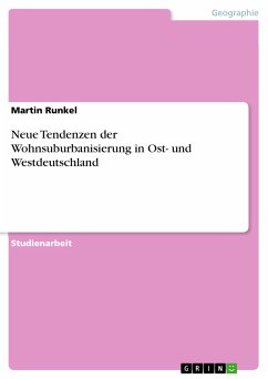 Neue Tendenzen der Wohnsuburbanisierung in Ost- und Westdeutschland (eBook, PDF) - Runkel, Martin