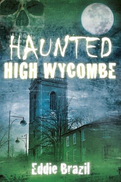 Haunted High Wycombe (eBook, ePUB) - Brazil, Eddie