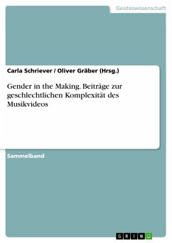 Gender in the Making. Beiträge zur geschlechtlichen Komplexität des Musikvideos (eBook, PDF) - Schriever, Carla; Gräber (Hrsg.), Oliver