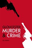 Murder and Crime Gloucester (eBook, ePUB)