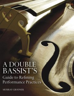 A Double Bassist's Guide to Refining Performance Practices (eBook, ePUB) - Grodner, Murray