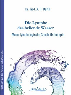Die Lymphe - das heilende Wasser - Barth, A. H.