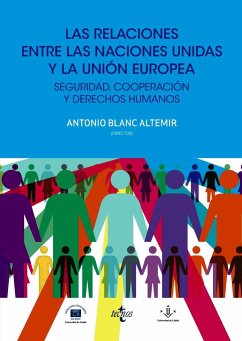 Las relaciones entre las Naciones Unidas y la Unión Europea : seguridad, cooperación y derechos humanos - Blanc Altemir, Antonio