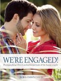 We're Engaged!: Photographing Vibrant and Joyful Portraits of the Happy Couple