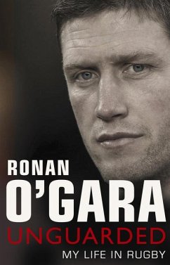 Ronan O'Gara: Unguarded - O'Gara, Ronan