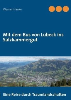 Mit dem Bus von Lübeck ins Salzkammergut - Hanke, Werner