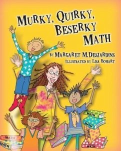 Murky, Quirky, Beserky Math - Desjardins, Margaret M.