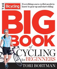 The Bicycling Big Book of Cycling for Beginners - Bortman, Tori; Editors of Bicycling Magazine