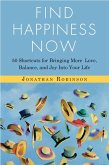 Find Happiness Now: 50 Shortcuts for Bringing More Love, Balance, and Joy Into Your Life (Bestselling Author of Life's Big Questions and C