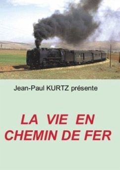 La Vie en Chemin de Fer - Kurtz, Jean-Paul