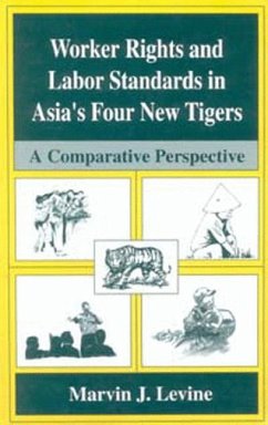 Worker Rights and Labor Standards in Asia¿s Four New Tigers - Levine, Marvin J.