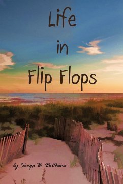 Life in Flip Flops - Dechene, Sonja B.