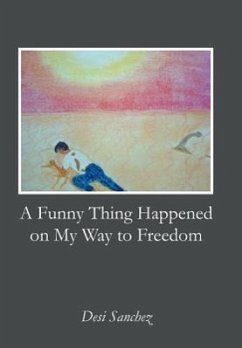 A Funny Thing Happened on My Way to Freedom - Sanchez, Desi