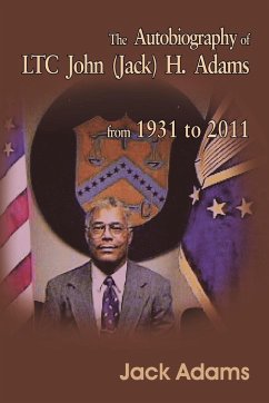 The Autobiography of Ltc John (Jack) H. Adams from 1931 to 2011 - Adams, Jack