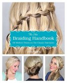 The New Braiding Handbook: 60 Modern Twists on Classic Hairstyles