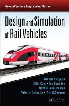 Design and Simulation of Rail Vehicles - Spiryagin, Maksym; Cole, Colin; Sun, Yan Quan (Central Queensland University, Rockhampton, Australia